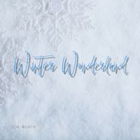 Winter Wonderland - (Single) by Tom Wurth