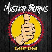 Raised Right by Mister Burns