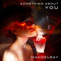 Something About You by Mandelray