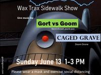 Wax Trax Sidewalk Show with Gort vs Goom