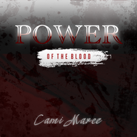 Power of the Blood by Cami Maree