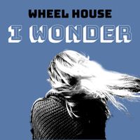 I Wonder by Wheel House