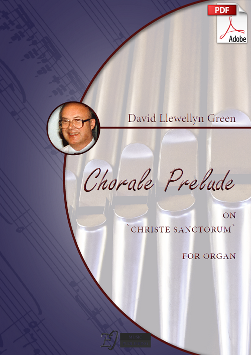 David Llewellyn Green: Chorale Prelude on 'Christe Sanctorum' for Organ (.PDF)