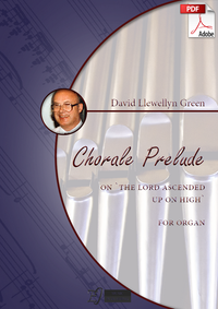 David Llewellyn Green: Chorale Prelude on 'The Lord ascended up on high' for Organ (.PDF)