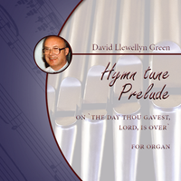 David Llewellyn Green: Hymn tune Prelude on 'The day Thou gavest, Lord, is over' for Organ (.PDF)
