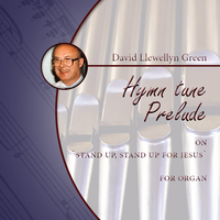 David Llewellyn Green: Hymn tune Prelude on 'Stand up, stand up for Jesus' for Organ (.PDF)