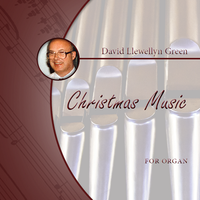 David Llewellyn Green: Christmas Music for Organ