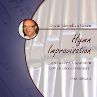 David Llewellyn Green: Hymn Improvisation on 'Keep us and our loved ones tonight' for Organ (.PDF)