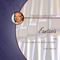 David Llewellyn Green: Fantasia on 'Jesus Christ is risen today' for Organ (.PDF)