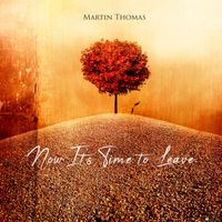 Now, It's Time to Leave by Martin Thomas