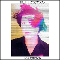 Phillip Presswood: Remastered by Phillip Presswood