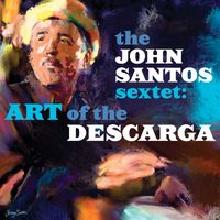 Art of the Descarga by The John Santos Sextet