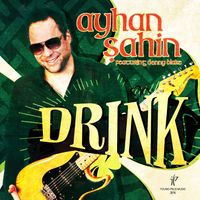 "Drink" by Ayhan Sahin (featuring Denny Blake)