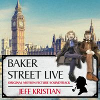 Baker Street Live (Original Motion Picture Soundtrack) by JEFF KRISTIAN SINGLE