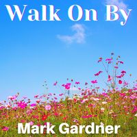 Walk On By by Mark Gardner