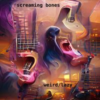 Weird/Lazy EP by Screaming Bones