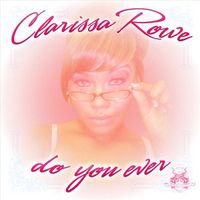 Do You Ever by Clarissa Rowe
