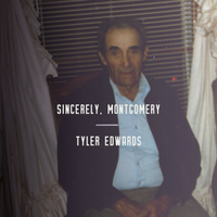 SINCERELY, MONTGOMERY by Tyler Edwards