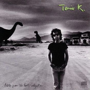 Tonio K. - Notes from the Lost Civilization, What?/A&M, 1988
