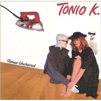 Tonio K. - Romeo Unchained, What?/A&M Records, 1984

