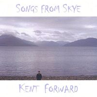 Songs From Skye by Kent Forward