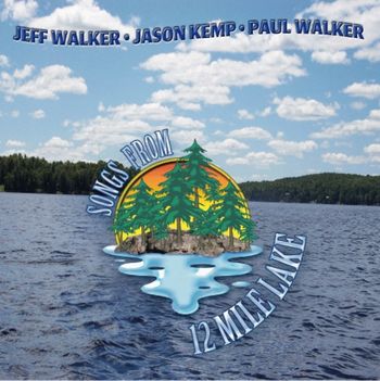SONGS FROM 12 MILE LAKE - JEFF WALKER, JASON KEMP, AND PAUL WALKER to purchase a cd email us PURCHASE - $6 Cdn.
