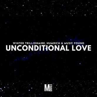 Unconditional Love by Winter Trillionaire, Humrich & Music Found