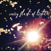 Every Flash of Light by Karen Morand
