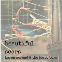 Beautiful Scars by Karen Morand & The Bosco Boys