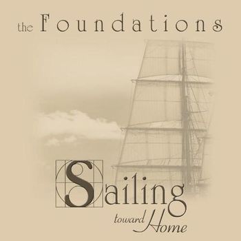 The Foundations - Sailing Toward Home
