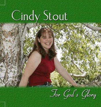 Cindy Stout - For God's Glory
