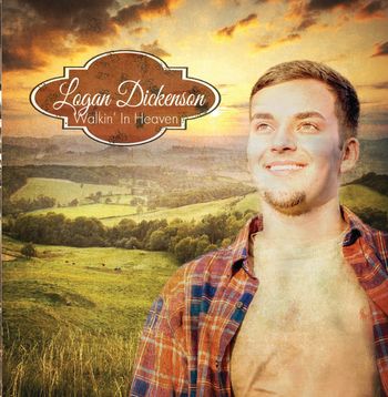 Logan Dickenson - Walkin' In Heaven
