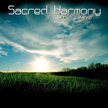 Sacred Harmony - I Can't Wait
