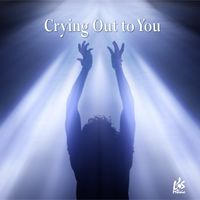Crying Out to You by Written by LGS