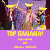Top Banana by Don Jordan and Nutshell Playhouse