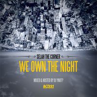 WE OWN THE NIGHT by Selah The Corner