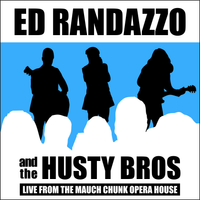 Live from the Mauch Chunk Opera House by Ed Randazzo and the Husty Bros.