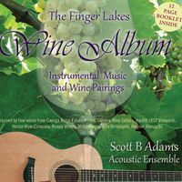 The Finger Lakes Wine Album by Scott B Adams Acoustic Ensemble