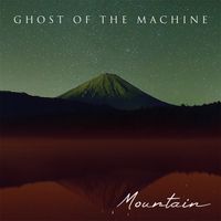 Mountain by Ghost Of The Machine