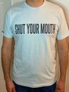 Shut Your Mouth T-Shirt