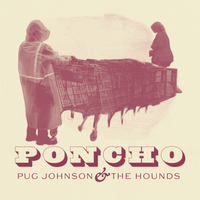 Poncho by Pug Johnson and The Hounds