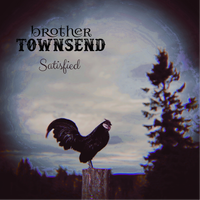 Satisfied  by Brother Townsend 
