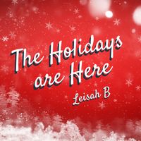 The Holidays are Here by Leisah B