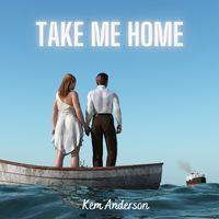 Take Me Home by Kem Anderson