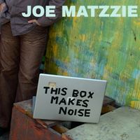 This Box Makes Noise by Joe Matzzie
