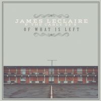 Of What Is Left by James Leclaire