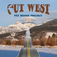 Out West by Pet Moose Project