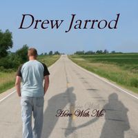 Here With Me by Drew Jarrod