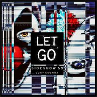 Let Go (feat. Cory Koomoa)  by Sideshow 59