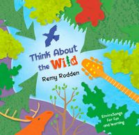 Think About the Wild: NEW ALBUM -- PERSONALIZED CD